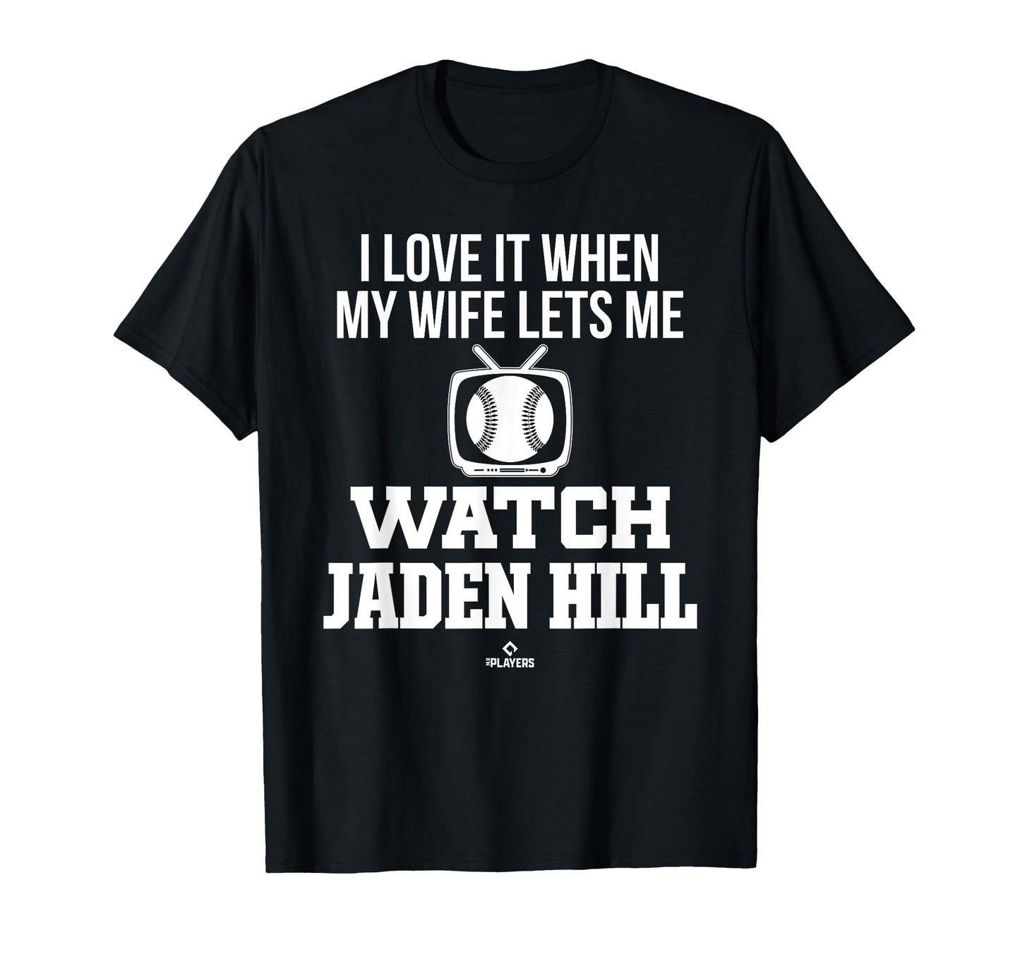 My Wife Lets Me Watch Jaden Hill T-Shirt - Novelty Apparel Men Women - T-Shirt, Sweatshirt, Hoodie