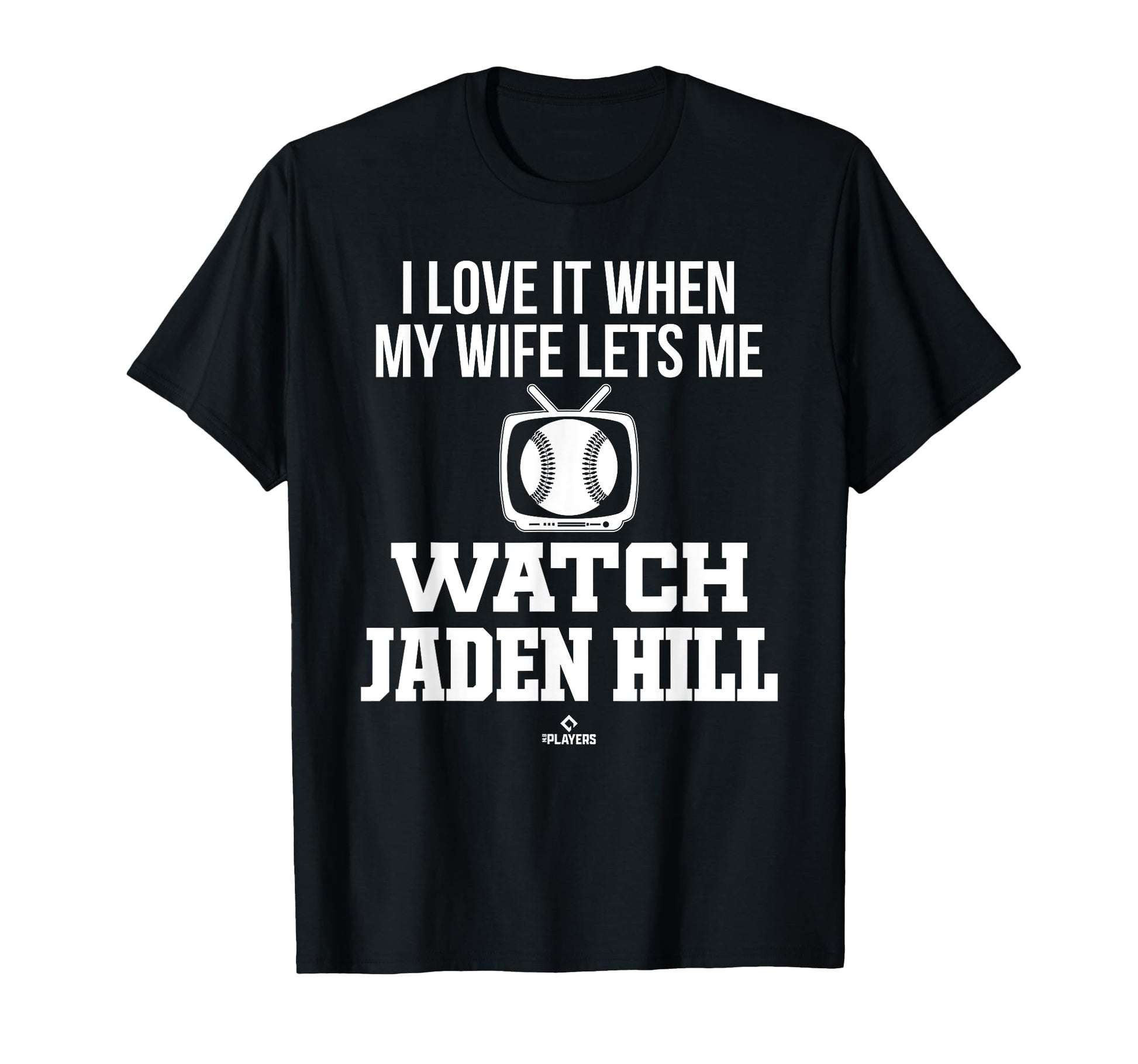 My Wife Lets Me Watch Jaden Hill T-Shirt - Novelty Apparel Men Women - T-Shirt, Sweatshirt, Hoodie