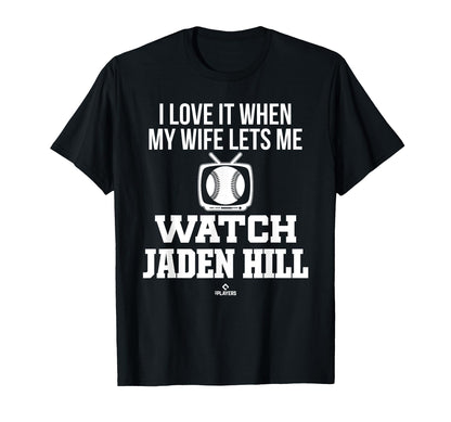 My Wife Lets Me Watch Jaden Hill T-Shirt - Novelty Apparel Men Women - T-Shirt, Sweatshirt, Hoodie