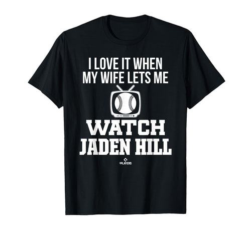 My Wife Lets Me Watch Jaden Hill T-Shirt - Novelty Apparel Men Women - T-Shirt, Sweatshirt, Hoodie