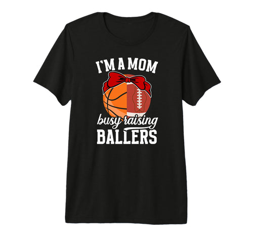 Im Mom Busy Raising Ballers Football T-Shirt - Custom Art Print Men Women - T-Shirt, Sweatshirt, Hoodie