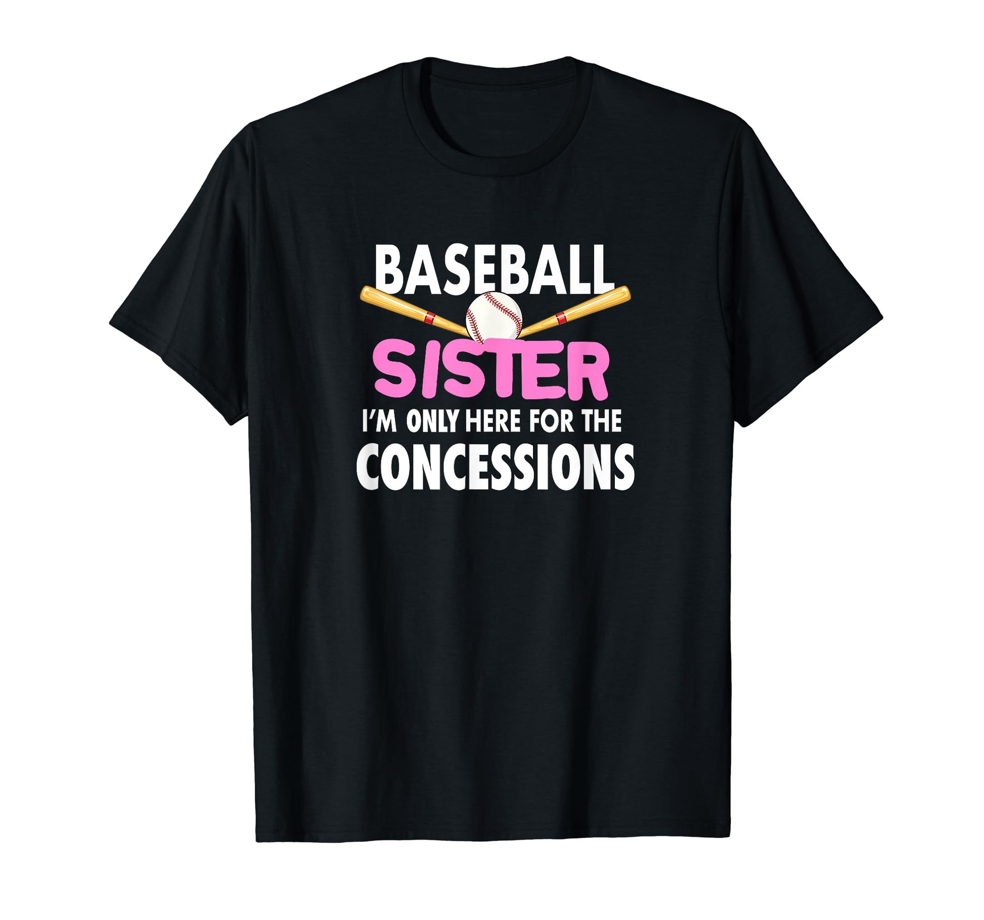 Baseball Sister Im Only Here Concessions T-Shirt - Trendy Graphic Men Women - T-Shirt, Sweatshirt, Hoodie