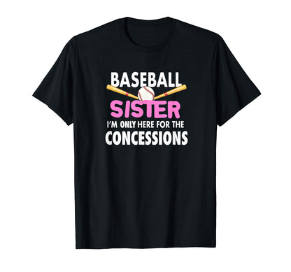 Baseball Sister Im Only Here Concessions T-Shirt - Trendy Graphic Men Women - T-Shirt, Sweatshirt, Hoodie