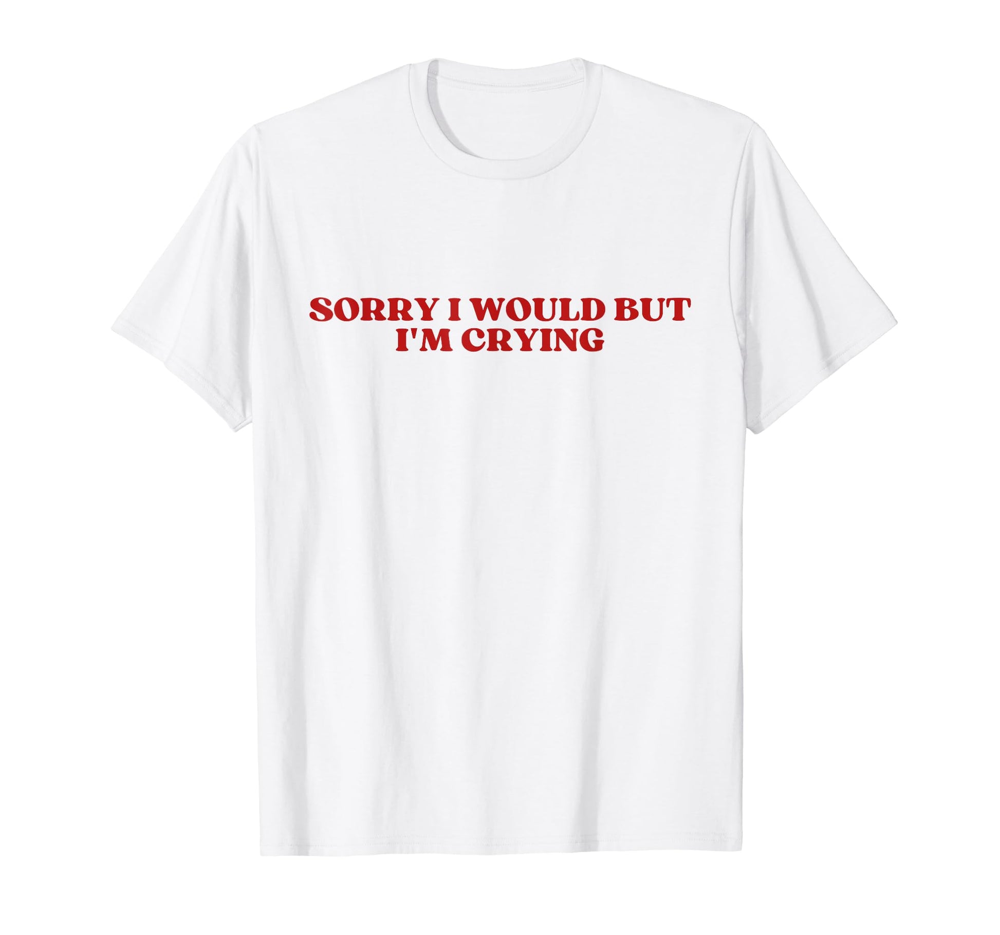 Sorry I Would But Im Crying Y2K Aesthetic T-Shirt - Custom Art Print Unisex - T-Shirt, Sweatshirt, Hoodie