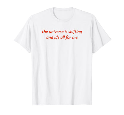 Universe Is Shifting And Its All Me Y2K T-Shirt - Aesthetic Graphic Unisex - T-Shirt, Sweatshirt, Hoodie