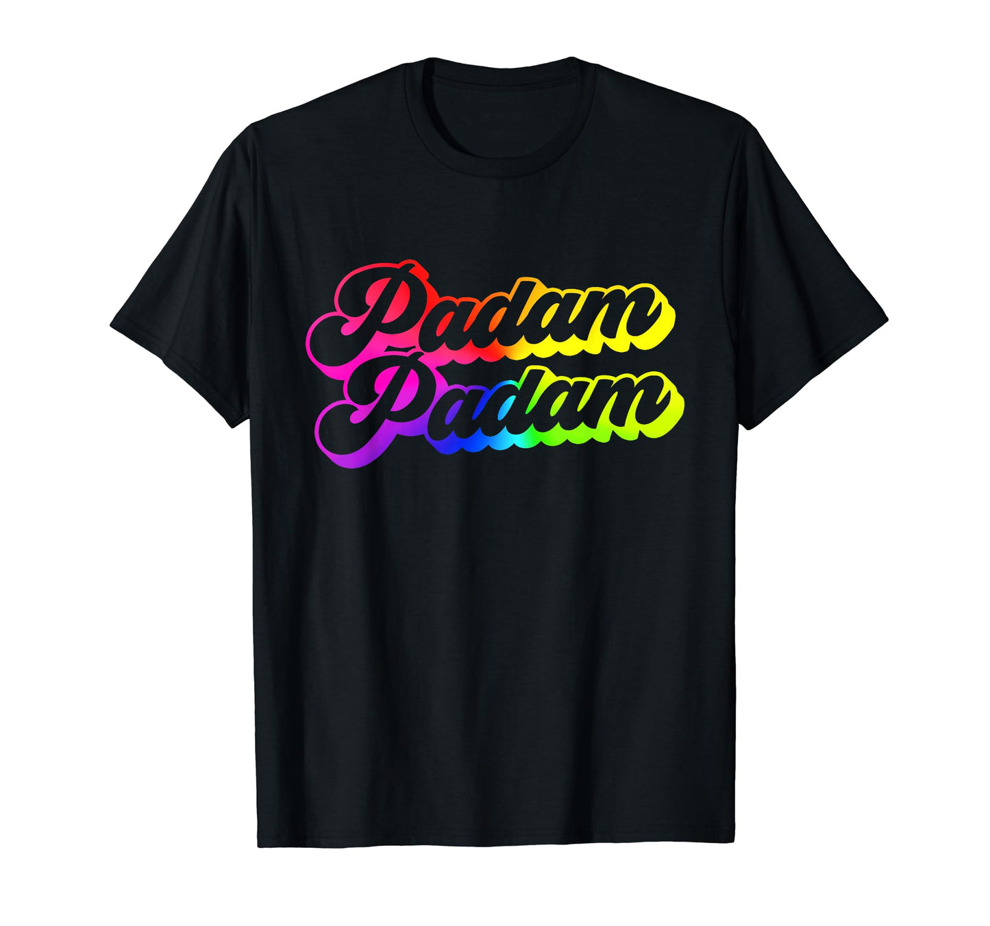 Padam Padam Club Celebration Party Pride T-Shirt - Streetwear Style Unisex - T-Shirt, Sweatshirt, Hoodie