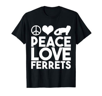 Peace Love Ferret T-Shirt - Casual Everyday Wear Men Women - T-Shirt, Sweatshirt, Hoodie