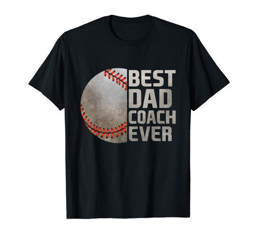 Best Baseball Dad Coach Ever Fathers Day T-Shirt - Graphic Print Unisex - T-Shirt, Sweatshirt, Hoodie