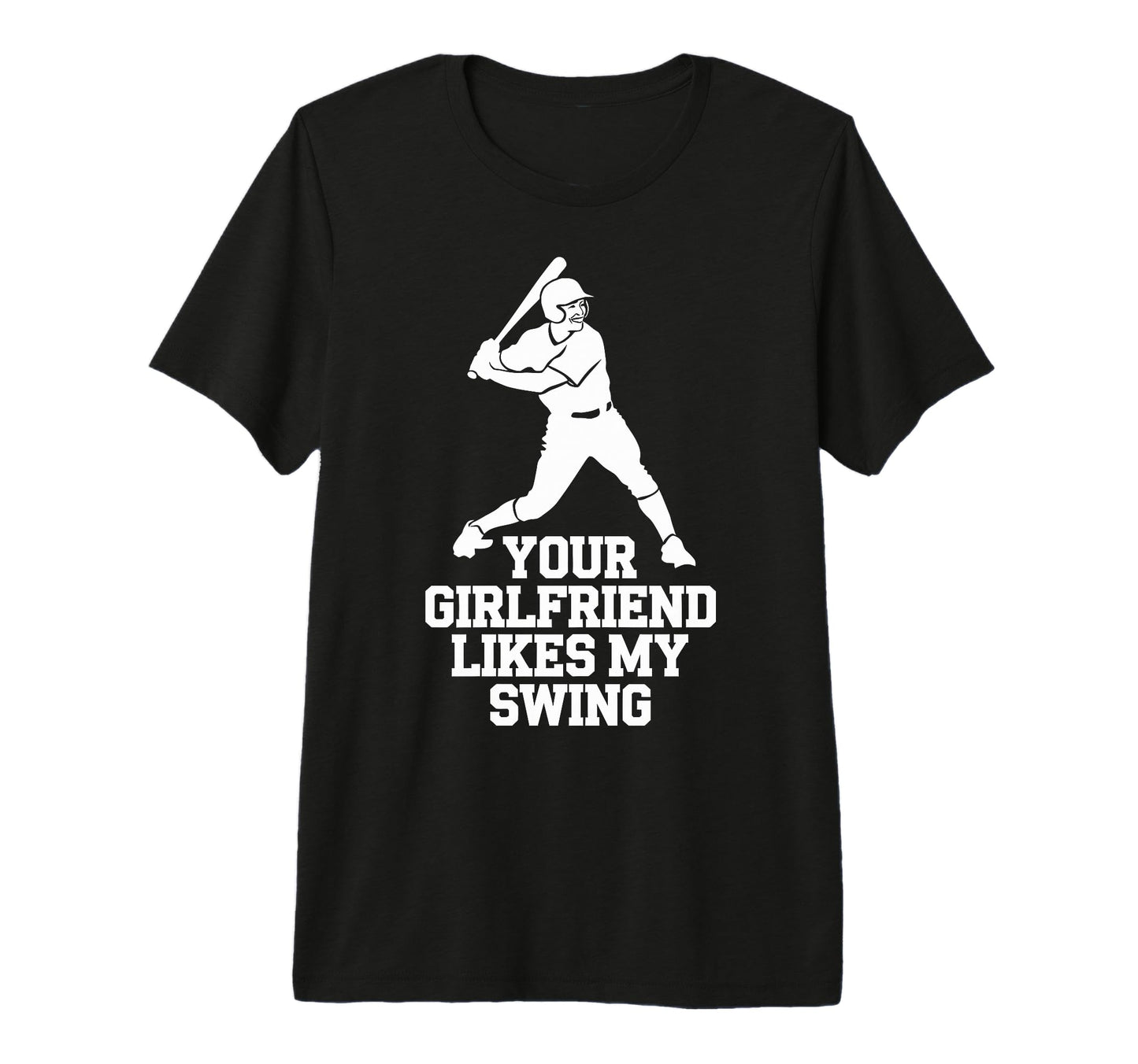 Your Girlfriend Likes My Swing T-Shirt - Aesthetic Graphic Men Women - T-Shirt, Sweatshirt, Hoodie