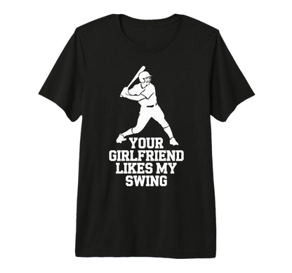 Your Girlfriend Likes My Swing T-Shirt - Aesthetic Graphic Men Women - T-Shirt, Sweatshirt, Hoodie