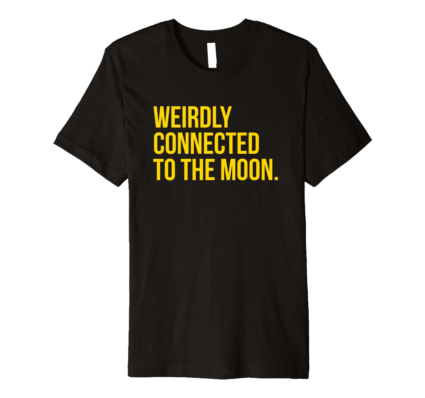 Weirdly Connected To Moon Funny Y2K T-Shirt - Graphic Print Unisex - T-Shirt, Sweatshirt, Hoodie