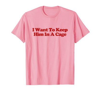 I Want To Keep Him Cage Y2K Aesthetic T-Shirt - Aesthetic Graphic Unisex - T-Shirt, Sweatshirt, Hoodie