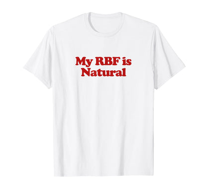 My Rbf Is Natural Y2K Aesthetic Trendy T-Shirt - Unique Graphic for Adults - T-Shirt, Sweatshirt, Hoodie
