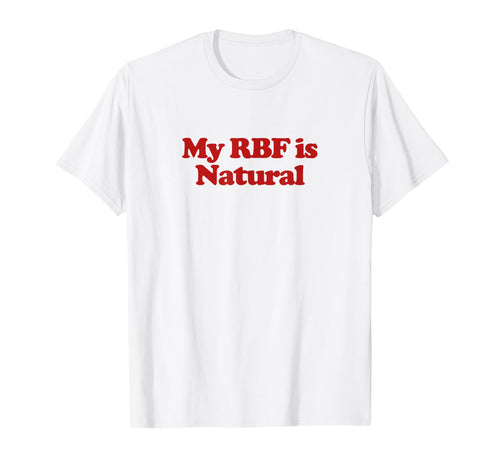 My Rbf Is Natural Y2K Aesthetic Trendy T-Shirt - Unique Graphic for Adults - T-Shirt, Sweatshirt, Hoodie