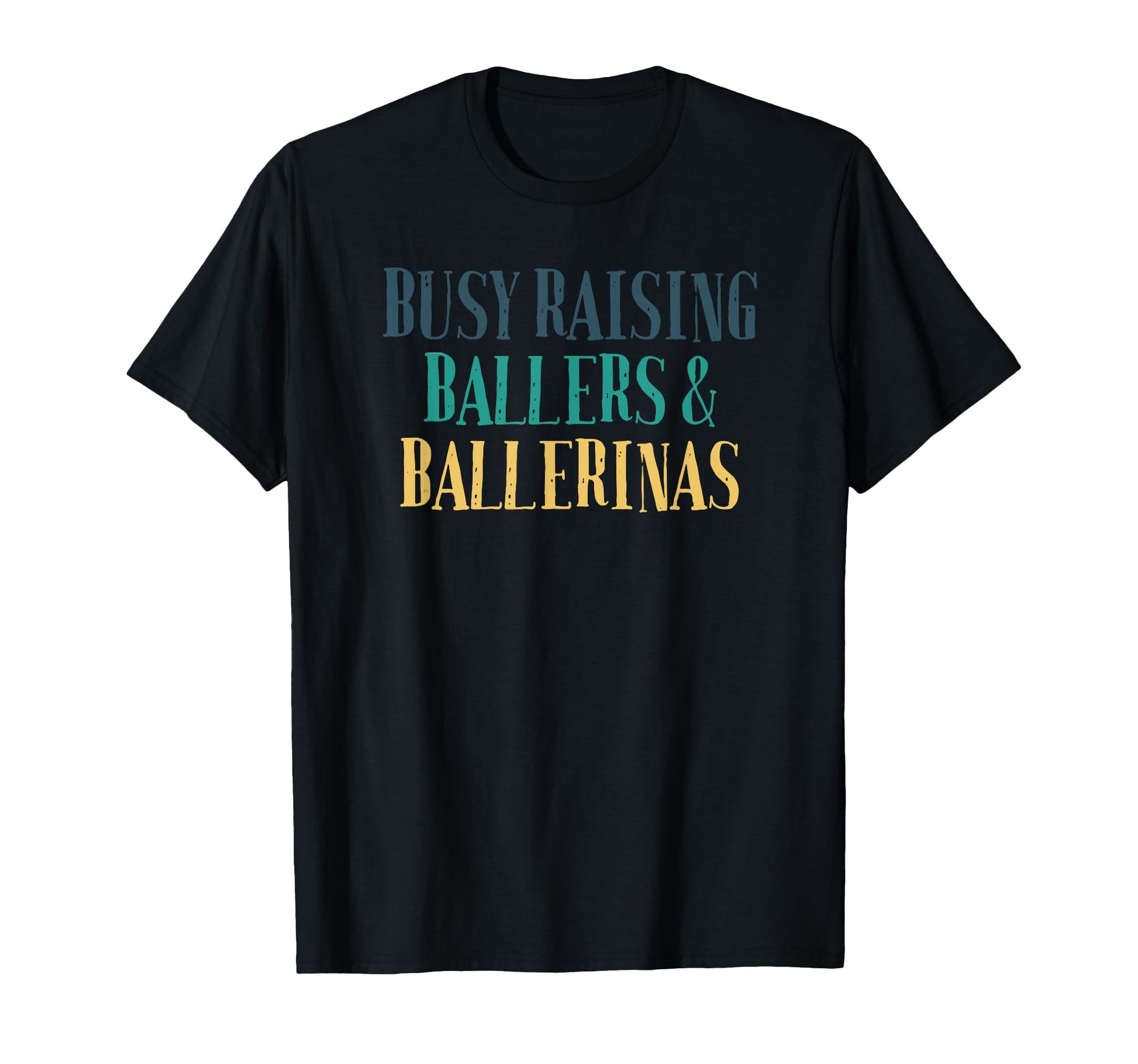 Busy Raising Ballers Ballerinas T-Shirt - Aesthetic Graphic for Adults - T-Shirt, Sweatshirt, Hoodie
