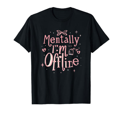 Mentally Im Offline T Aesthetic Y2K T-Shirt - Custom Art Print Unisex - T-Shirt, Sweatshirt, Hoodie