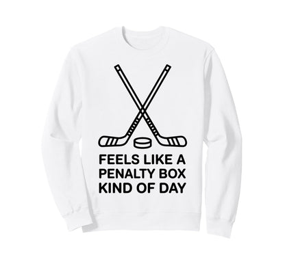 Feels Like Penalty Box Kind Day Sweatshirt - Unique Graphic for Adults - T-Shirt, Sweatshirt, Hoodie