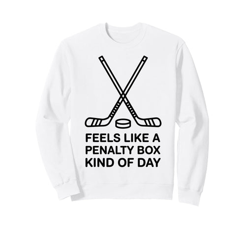 Feels Like Penalty Box Kind Day Sweatshirt - Unique Graphic for Adults - T-Shirt, Sweatshirt, Hoodie