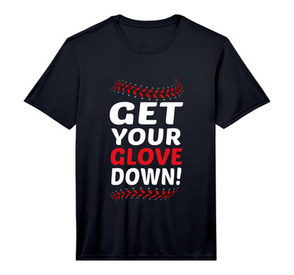 Get Your Glove Down Funny Baseball T-Shirt - Fun Novelty Design Men Women - T-Shirt, Sweatshirt, Hoodie