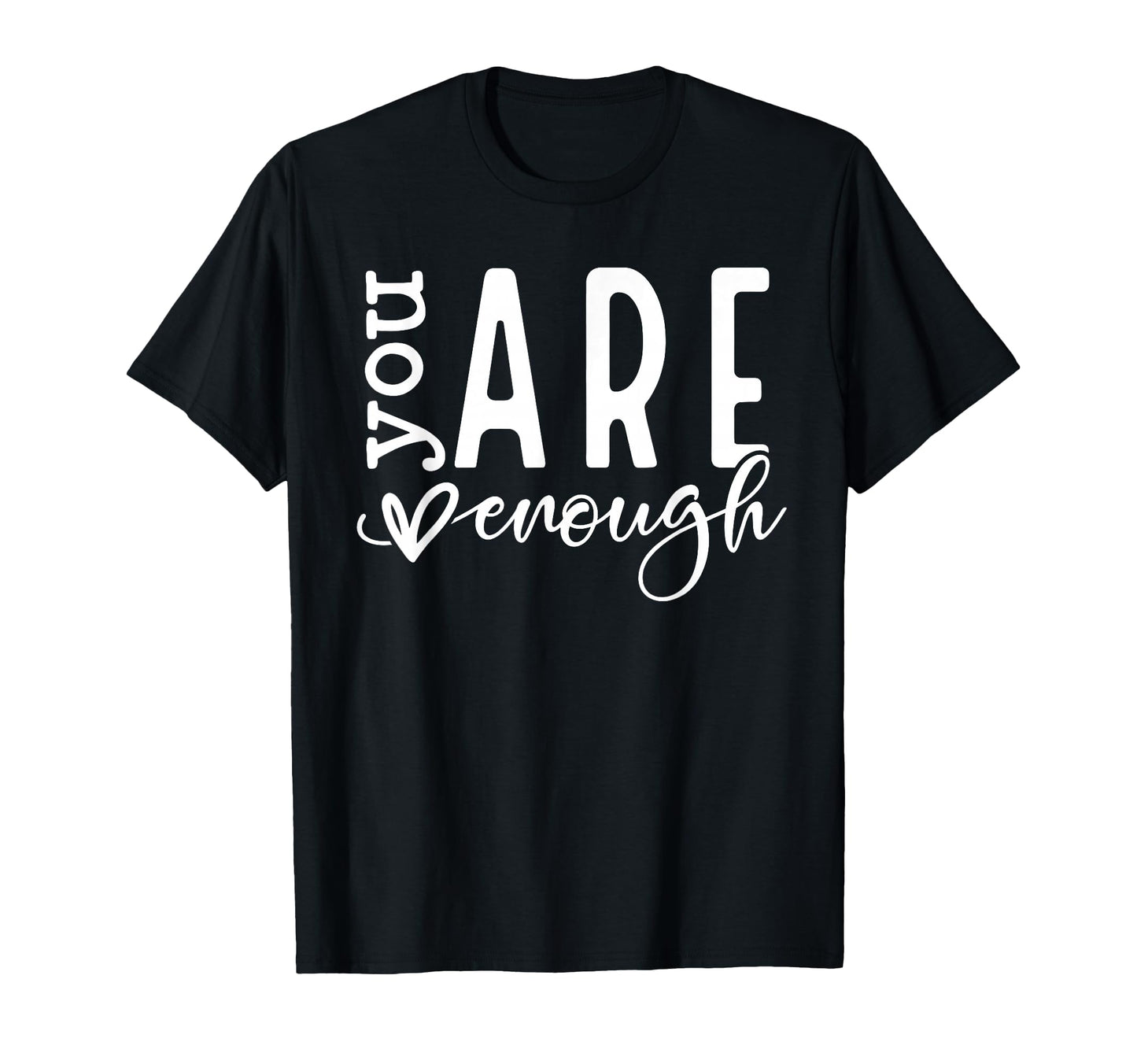 Dear Person Behind Me You Are Enough T-Shirt - Minimalist Print Unisex - T-Shirt, Sweatshirt, Hoodie