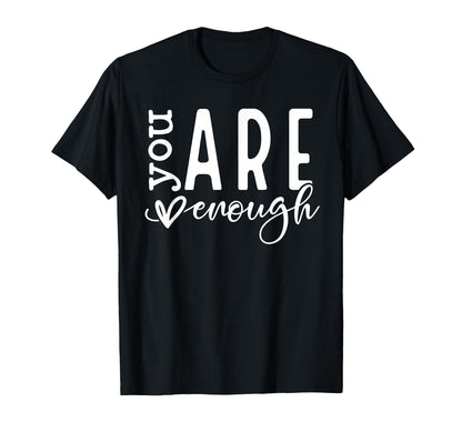 Dear Person Behind Me You Are Enough T-Shirt - Minimalist Print Unisex - T-Shirt, Sweatshirt, Hoodie