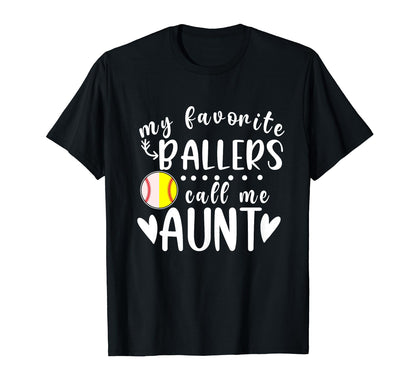 My Favorite Ballers Call Me Aunt T-Shirt - Fun Novelty Design Men Women - T-Shirt, Sweatshirt, Hoodie