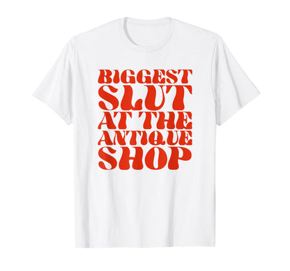 Biggest Slut Antique Shop Funny Y2K T-Shirt - Minimalist Print for Adults - T-Shirt, Sweatshirt, Hoodie