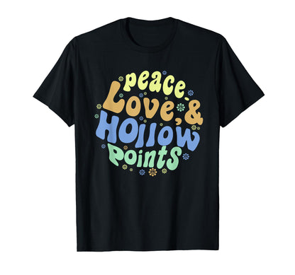 Peace Love And Hollow Points T-Shirt - Novelty Apparel Men Women - T-Shirt, Sweatshirt, Hoodie