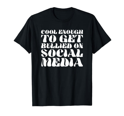 Enough To Get Bullied Social Media Y2K T-Shirt - Minimalist Print Unisex - T-Shirt, Sweatshirt, Hoodie