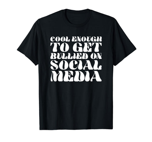 Enough To Get Bullied Social Media Y2K T-Shirt - Minimalist Print Unisex - T-Shirt, Sweatshirt, Hoodie