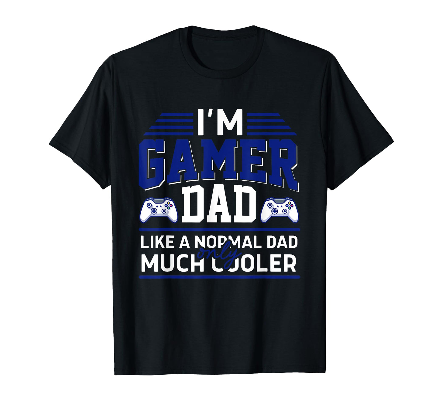 Im Gamer Dad Matching Like Normal Dad T-Shirt - Graphic Print Men Women - T-Shirt, Sweatshirt, Hoodie
