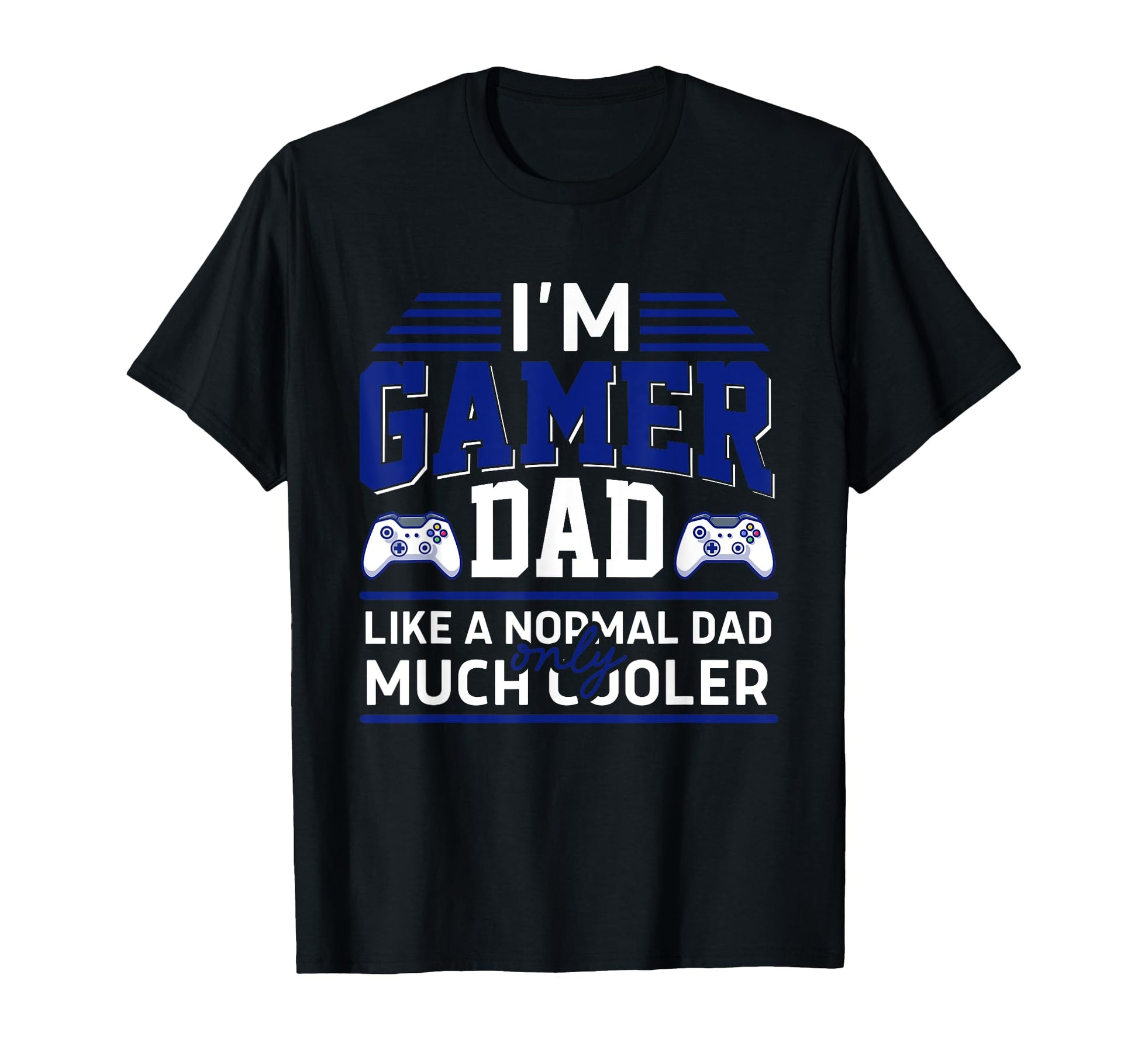 Im Gamer Dad Matching Like Normal Dad T-Shirt - Graphic Print Men Women - T-Shirt, Sweatshirt, Hoodie