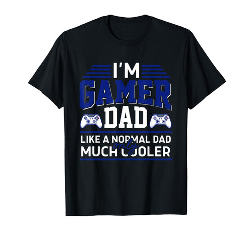 Im Gamer Dad Matching Like Normal Dad T-Shirt - Graphic Print Men Women - T-Shirt, Sweatshirt, Hoodie