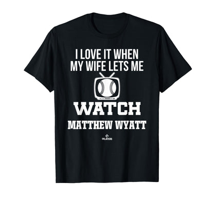 My Wife Lets Me Watch Matthew Wyatt T-Shirt - Unique Graphic Unisex - T-Shirt, Sweatshirt, Hoodie