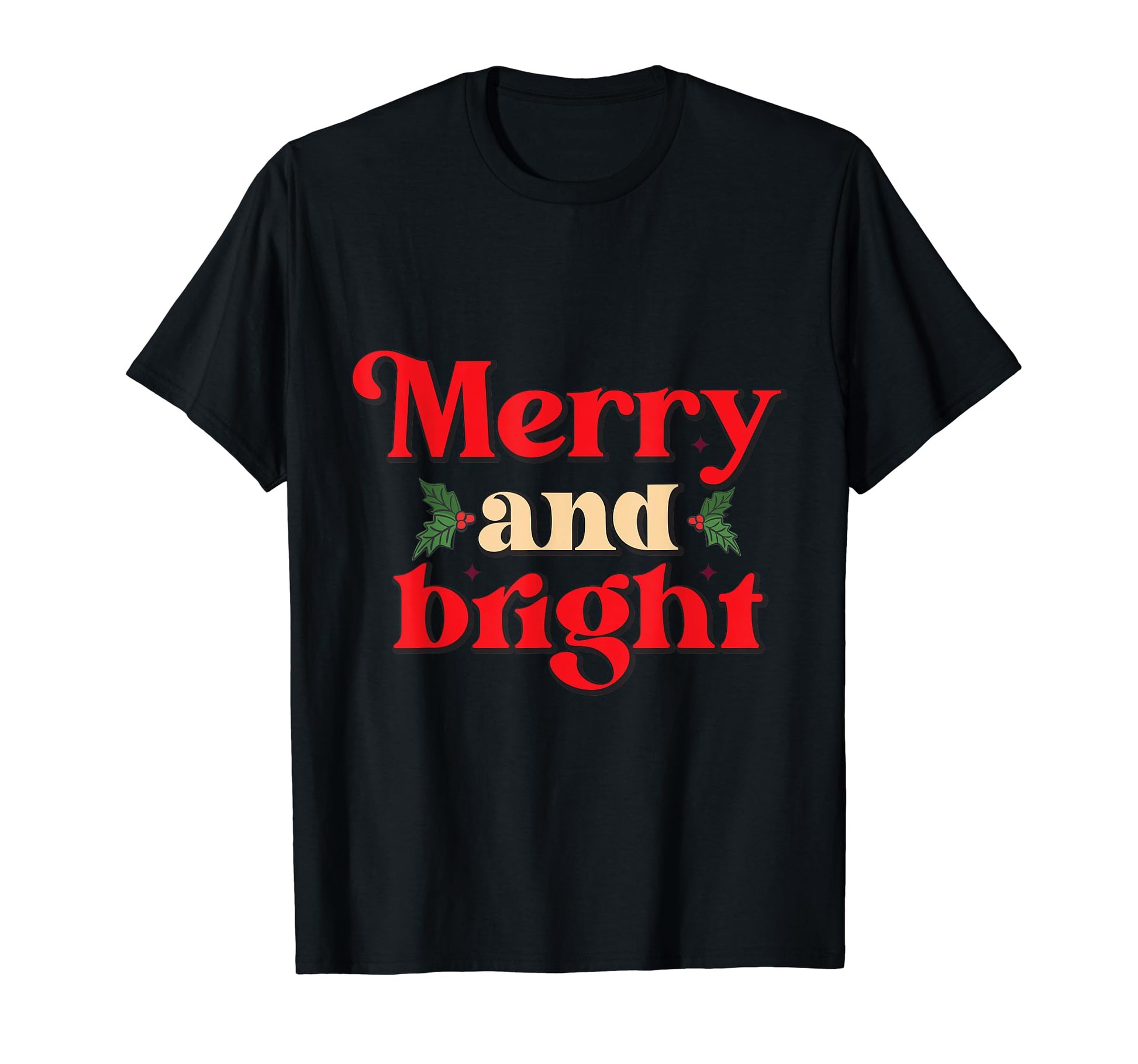 Holiday Merry Bright Word Art Typography St T-Shirt - Trendy Graphic Unisex - T-Shirt, Sweatshirt, Hoodie