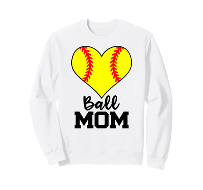 Ball Mom Funny Softball Player Mom Sweatshirt - Novelty Apparel Unisex - T-Shirt, Sweatshirt, Hoodie