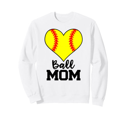 Ball Mom Funny Softball Player Mom Sweatshirt - Novelty Apparel Unisex - T-Shirt, Sweatshirt, Hoodie