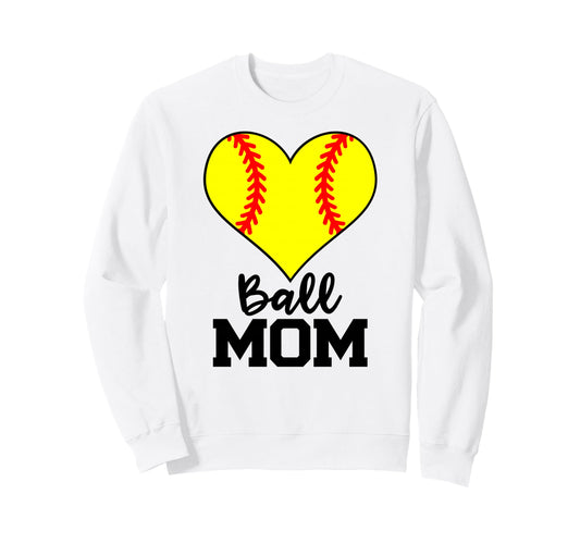 Ball Mom Funny Softball Player Mom Sweatshirt - Novelty Apparel Unisex - T-Shirt, Sweatshirt, Hoodie