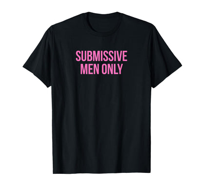 Submissive Only Funny Y2K Aesthetic T-Shirt - Novelty Apparel Unisex - T-Shirt, Sweatshirt, Hoodie