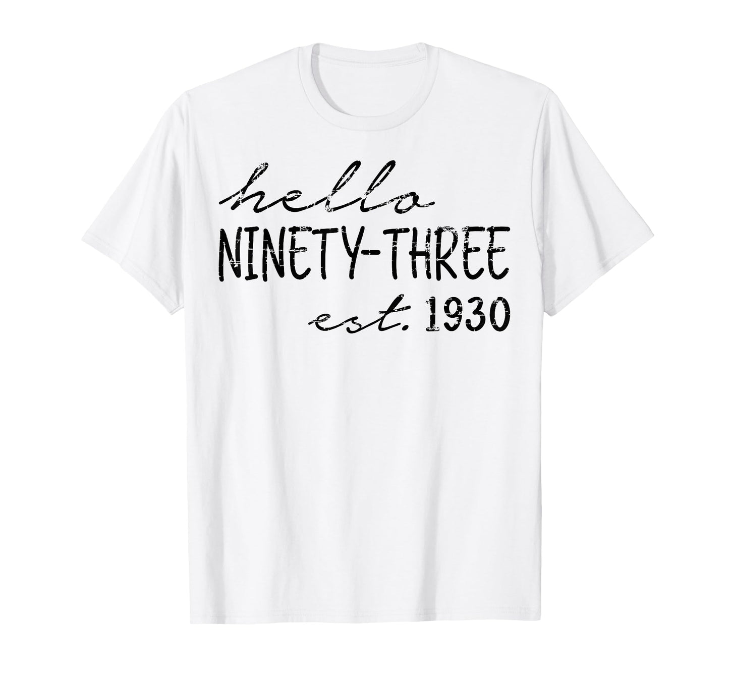 Est 1930 Hello Ninety Three Years T-Shirt - Minimalist Print for Adults - T-Shirt, Sweatshirt, Hoodie