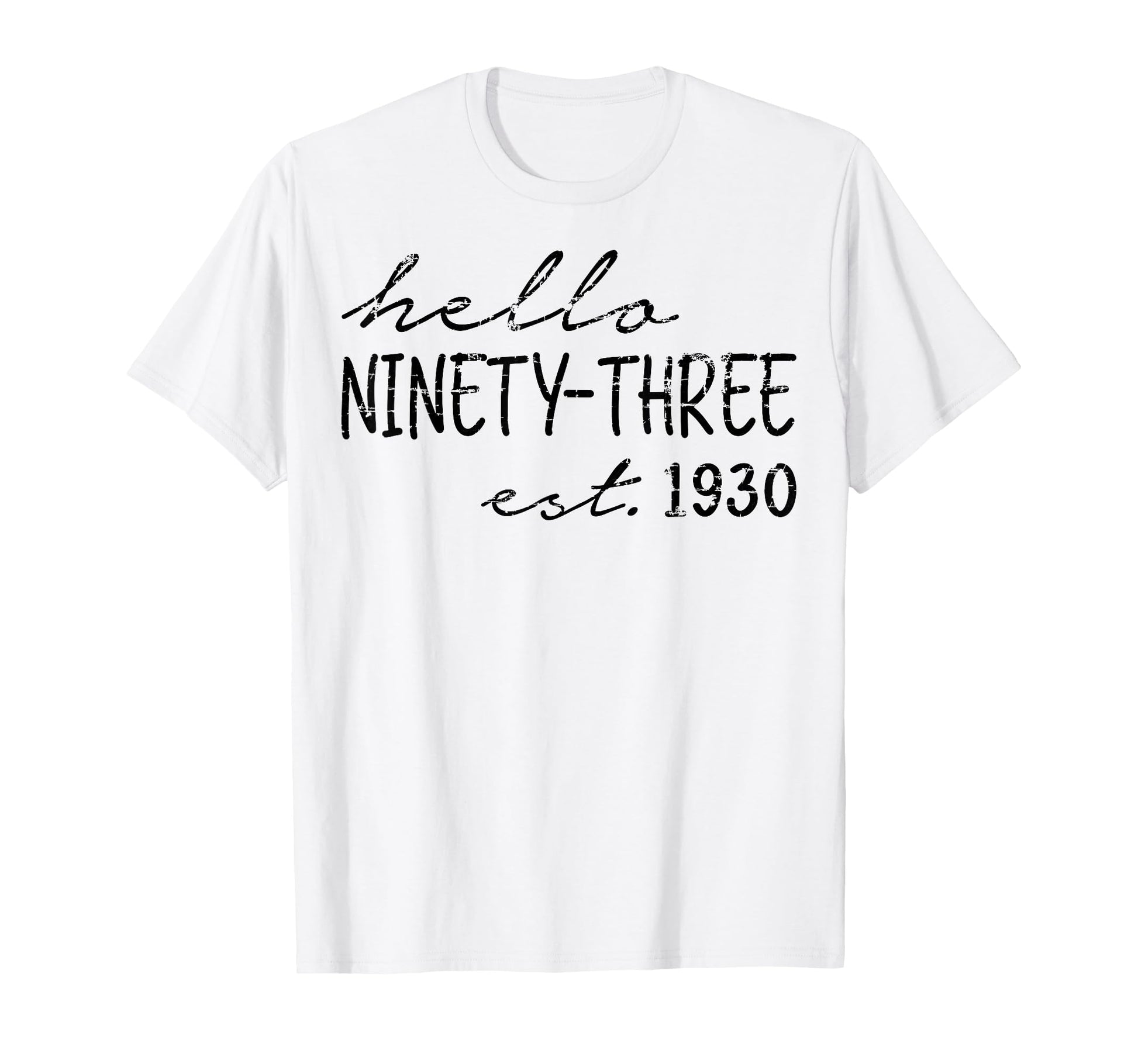 Est 1930 Hello Ninety Three Years T-Shirt - Minimalist Print for Adults - T-Shirt, Sweatshirt, Hoodie