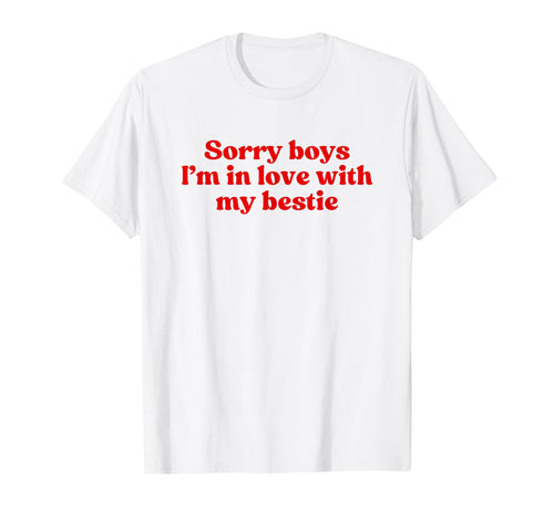 Sorry Im Love My Bestie Y2K Aesthetic T-Shirt - Fun Novelty Design Unisex - T-Shirt, Sweatshirt, Hoodie