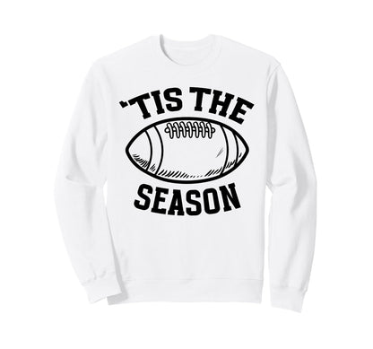 Tis Season Game Day Football Sweatshirt - Aesthetic Graphic Men Women - T-Shirt, Sweatshirt, Hoodie