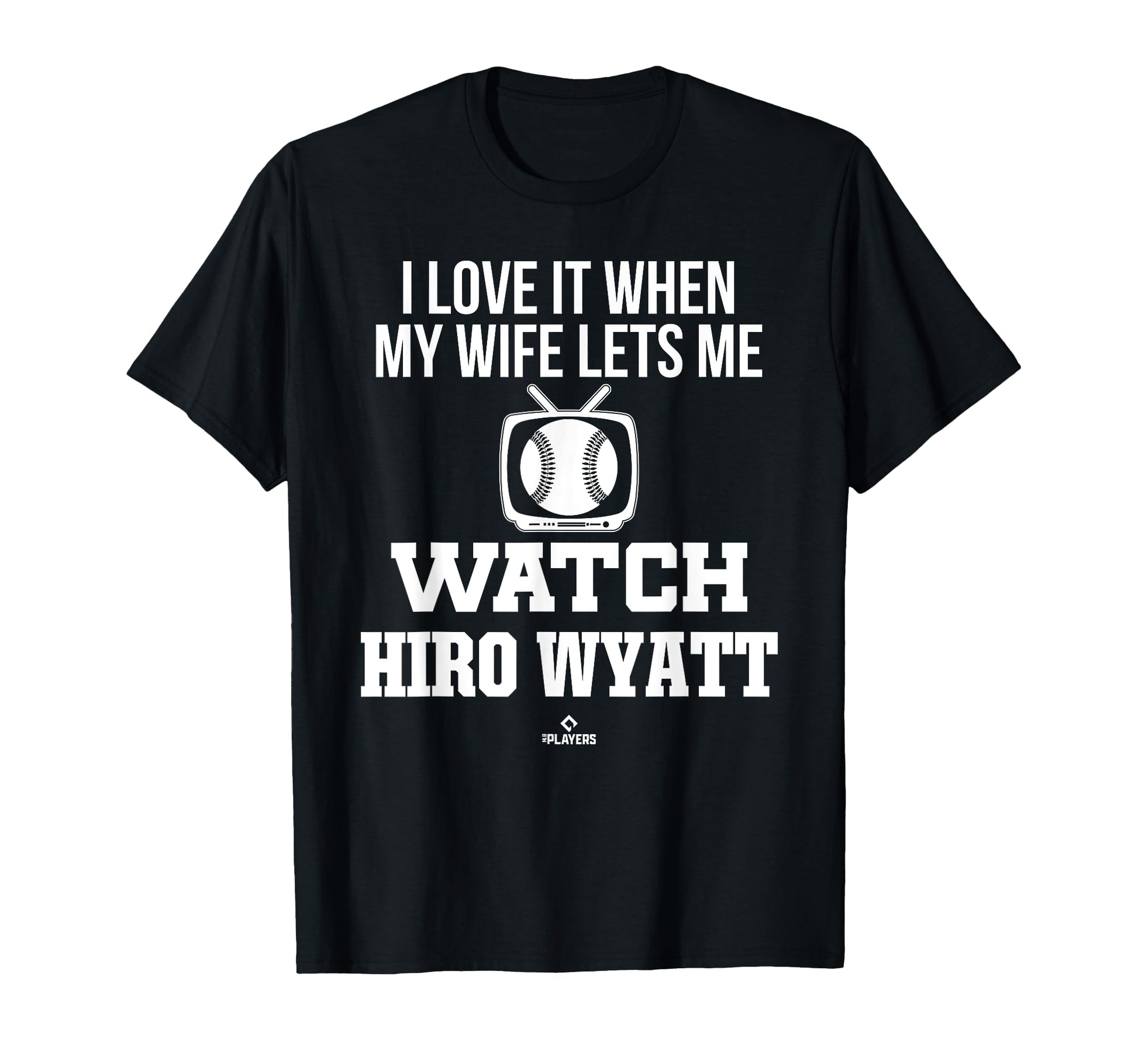 My Wife Lets Me Watch Hiro Wyatt T-Shirt - Graphic Print for Adults - T-Shirt, Sweatshirt, Hoodie