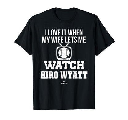 My Wife Lets Me Watch Hiro Wyatt T-Shirt - Graphic Print for Adults - T-Shirt, Sweatshirt, Hoodie