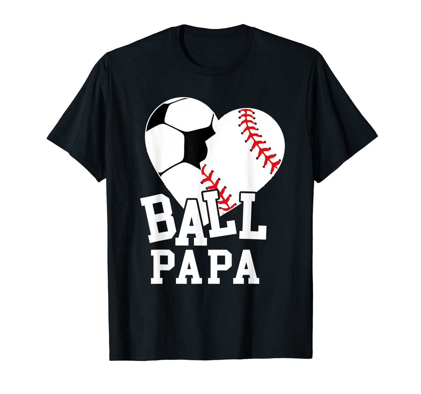 Ball Papa Heart Funny Baseball Soccer T-Shirt - Graphic Print for Adults - T-Shirt, Sweatshirt, Hoodie