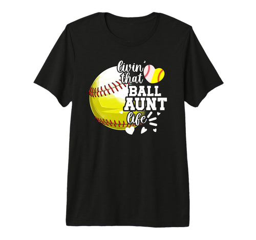 Livin That Ball Aunt Life Softball T-Shirt - Streetwear Style Unisex - T-Shirt, Sweatshirt, Hoodie