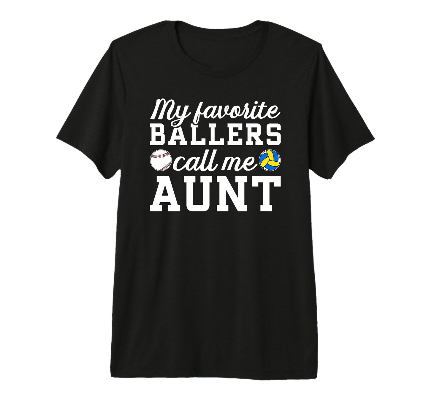 My Favorite Ballers Call Me Aunt T-Shirt - Graphic Print Men Women - T-Shirt, Sweatshirt, Hoodie