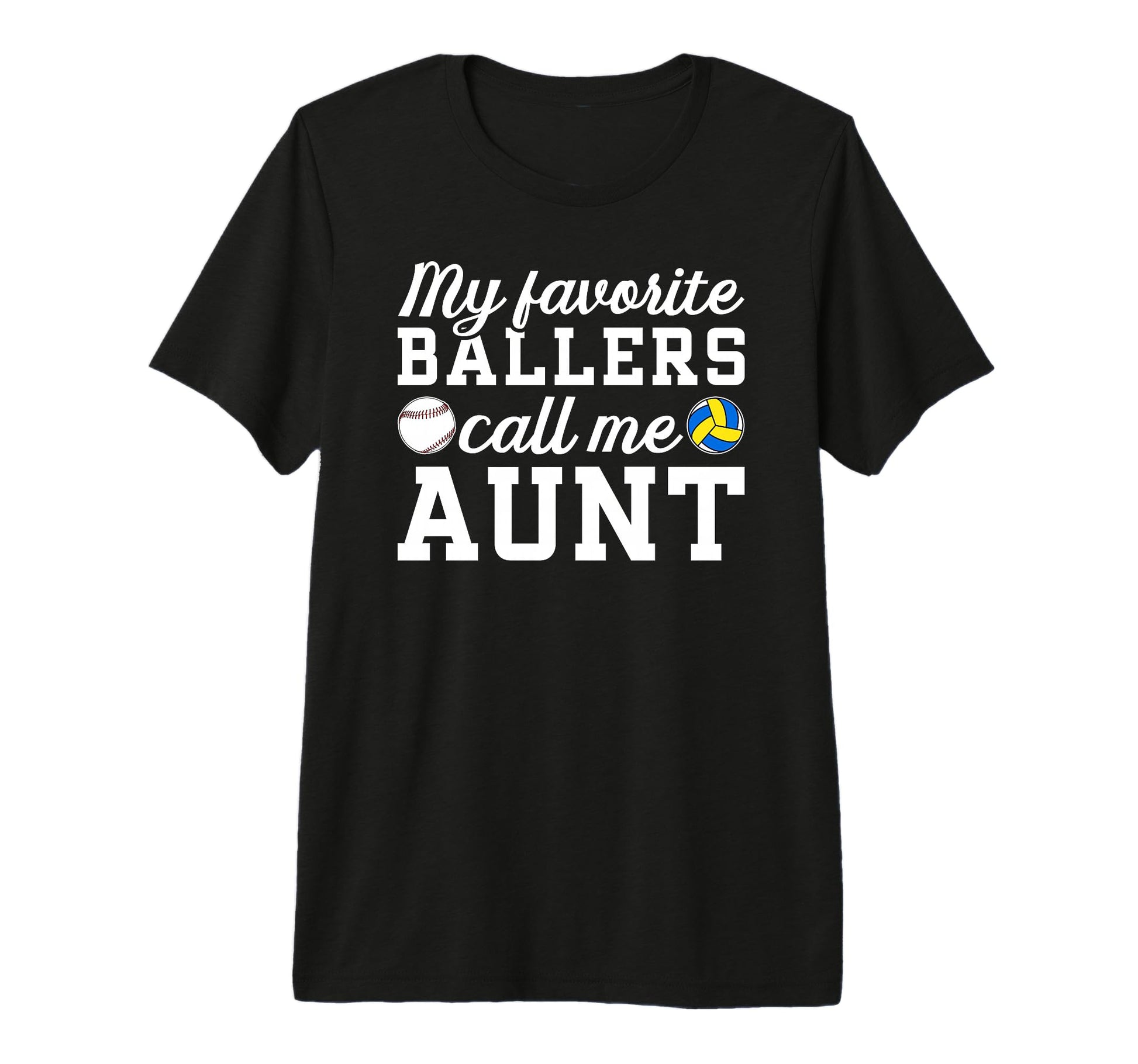 My Favorite Ballers Call Me Aunt T-Shirt - Graphic Print Men Women - T-Shirt, Sweatshirt, Hoodie