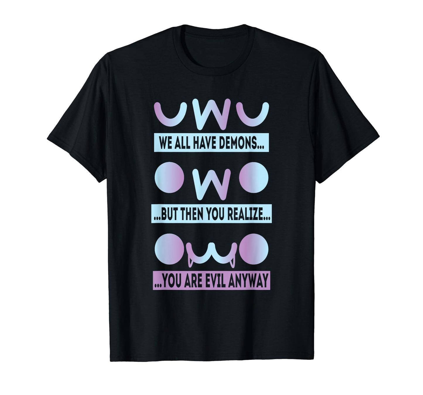 Owo Uwu We All Have Demons Vaporwave T-Shirt - Novelty Apparel for Adults - T-Shirt, Sweatshirt, Hoodie